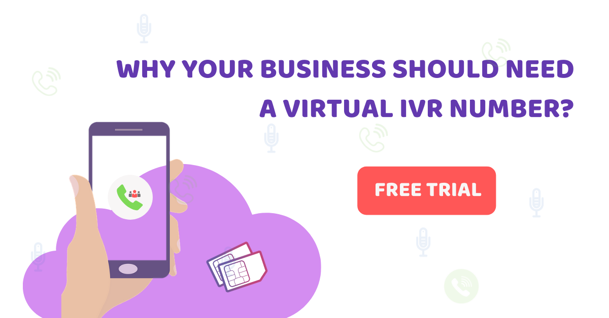 Why Your Business Should Need a Virtual IVR Number?